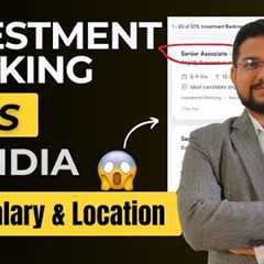 Investment Banking Jobs In India - Salary, Location, Companies, Profiles and Tips [2025 Updated]