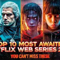 Top 10 Most Awaited Netflix Web Series of 2025 | Netflix Originals You Can’t Miss!