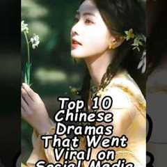 Top 10 Chinese Dramas That Went Viral on Social Media in 2025! #chinesedrama #cdrama2025 #cdrama