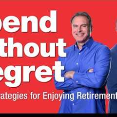 11-12-25 How to Spend Without Regret: Strategies for Enjoying Retirement