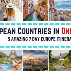 3 European Countries in One Week: 5 Amazing Europe Travel Itinerary Ideas for 7 Days Trip in Europe