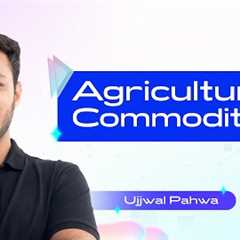 Basics of Agricultural Commodities Trading for Beginners | How Agricultural Commodity Markets Work!