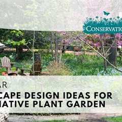 Landscaping Design Ideas for Your Native Plant Garden | Webinar