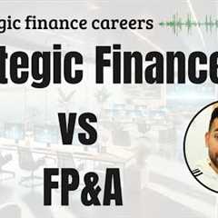 Strategic Finance vs FP&A: Key Differences & Career Paths Explained