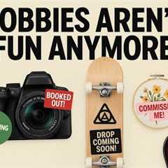 The grindification of hobbies
