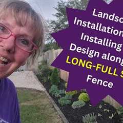 Backyard Landscape Design-Installing the Long Hot Fence Line