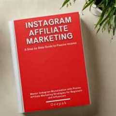 Instagram Affiliate Marketing: A Step-by-Step Guide to Passive Income: Master Instagram