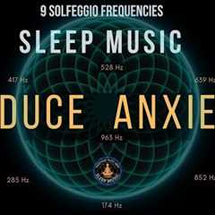 BLACK SCREEN SLEEP MUSIC ☯ All 9 solfeggio frequencies ☯ Reduce Anxiety