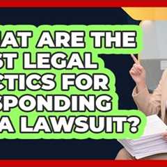 What Are The Best Legal Tactics For Responding To A Lawsuit? - Business Law Pros