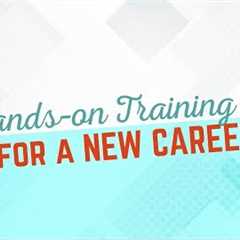Hands-on Training for a New Career