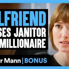 GIRLFRIEND CHOOSES JANITOR Over Millionaire | Dhar Mann Bonus!