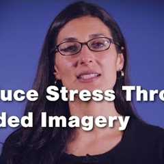 Reduce Stress Through Guided Imagery (2 of 3)