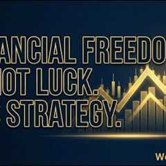 Financial Freedom Is Not Luck. It’s Strategy.