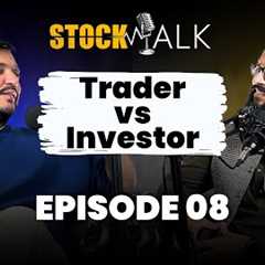 Trader vs Investor | How does the stock market work? | Stock Talk Episode 08