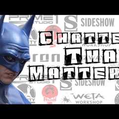 COLLECTORS COLLECTING COLLECTIBLES | CHATTER THAT MATTERS