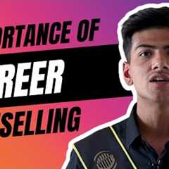 Importance of Career Counselling and Development | Guidance & Planning For Students
