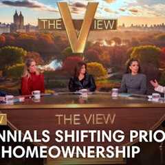 Millennials Shifting Priorities From Homeownership | The View