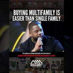 It is easier to buy a multifamily home than a single family home