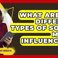 What Are The Different Types Of Social Media Influencers? - Moments That Shocked Us