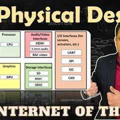 Physical Design of IoT: Basics, Key Components, and Protocols