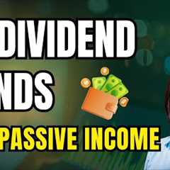12 Dividend Funds to Watch if You Want Passive Income