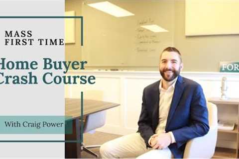 Massachusetts First Time Home Buyer Class | Free 15 Minute Crash Course