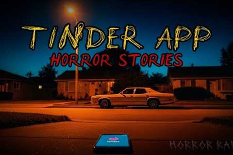 3 Tinder Dating App Horror Stories – Most Creepy Tinder Dates