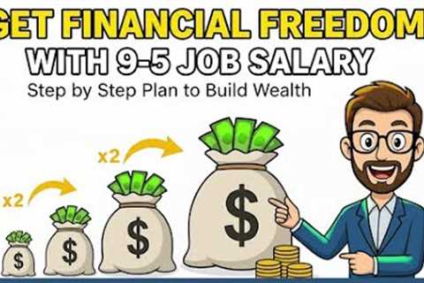 Financial Freedom from 9-5 Job: 7 Easy Steps to Build Wealth &amp; Passive Income