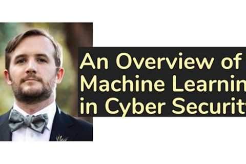 Machine Learning in Cyber Security, Overview | AISC
