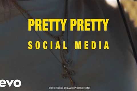 Pretty Pretty - Social Media (Official Video)