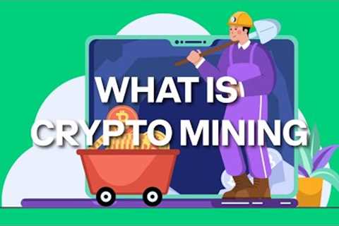 What is Crypto Mining - Coinbase Crypto University