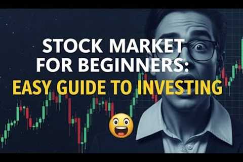 Stock Market for Beginners: Easy Guide to Investing