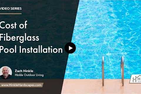 What is the Average Cost of Fiberglass Pool Installation? | Hinkle Outdoor Living