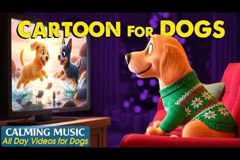 Cartoon for Dogs: Relaxing &amp; Fun Videos for Dogs Home Alone - Dog TV &amp; Calm Music to..