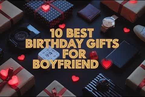 🎁 10 Best Birthday Gifts for Boyfriend in 2025🎉 | Unique, Romantic &amp; Meaningful Gift Ideas
