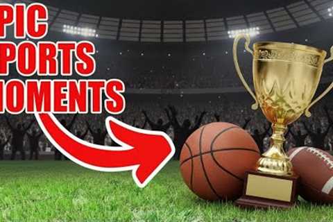 Most MEMORABLE Moments in Sports History Revealed!