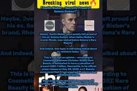 Justin Bieber — Secretly Proud of Selena Gomez?#justinbieber#selenagomez