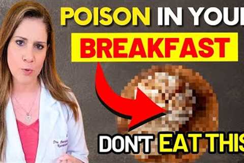 WARNING! 3 DANGEROUS FOODS in Your BREAKFAST - Stop Eating This Now!