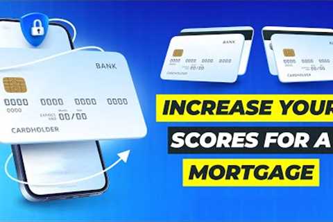 How To RAISE Your CREDIT SCORE When Applying For A Mortgage