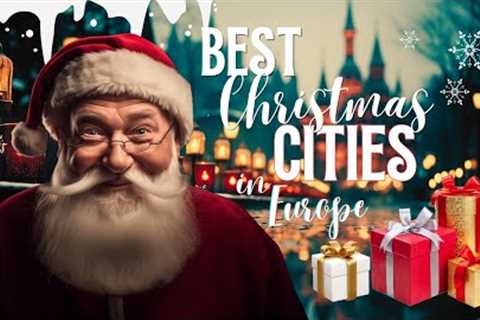 Top European Cities to Visit for Christmas Vacation