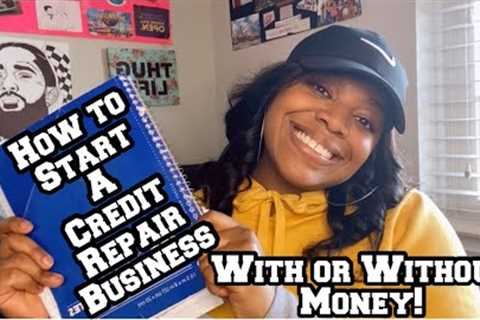 HOW TO START A CREDIT REPAIR BUSINESS WITH OR WITHOUT MONEY | STEP BY STEP | LifeWithMC