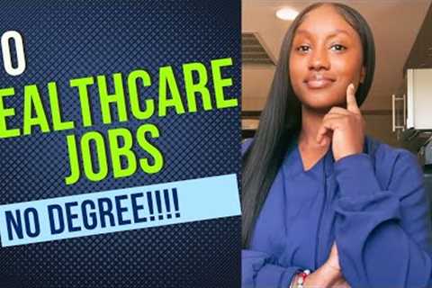 TOP 10 Healthcare jobs with NO DEGREE !! | Entry Level Jobs | No Experience