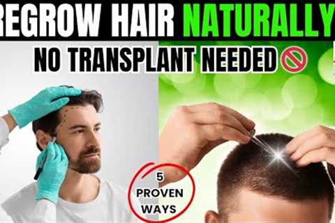 5 Proven Ways to Regrow Hair Naturally without  Hair Transplant| Hair Loss Treatment and Hair Growth