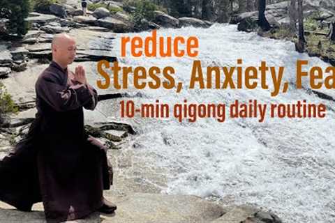 10-Minute Qigong Daily Routine to Reduce Anxiety, Stress and Fear