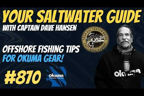 Offshore Fishing Tips for Okuma Gear! #870