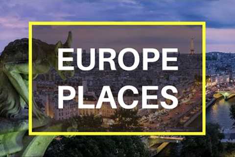 17 Best Places to Visit in Europe - Travel Video Collage