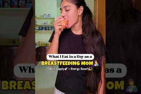 Breastfeeding Mom Diet🤱 #whatieatinaday for More Milksupply &amp; Energy!🍼✨ #breastfeeding #diet..