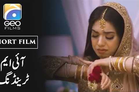 Short Film on Social Media | I Am Trending | Arisha Razi - Aadi Khani | Geo Films