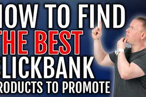 Finding the BEST Clickbank Products to Promote (Make MORE Money) 💰