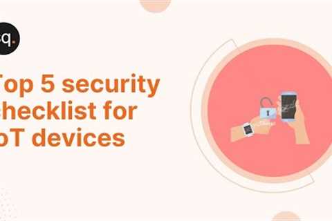 Top 5 security checklist for IoT devices | Cyber security awareness training | Security Quotient
